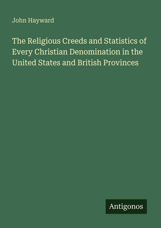 Produktbild: The Religious Creeds and Statistics of Every Christian Denomination in the United States and British Provinces