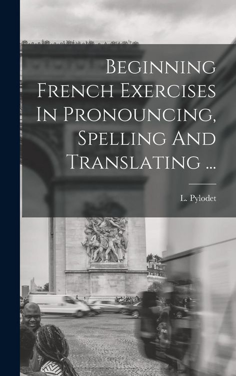 Produktbild: Beginning French Exercises In Pronouncing, Spelling And Translating ...