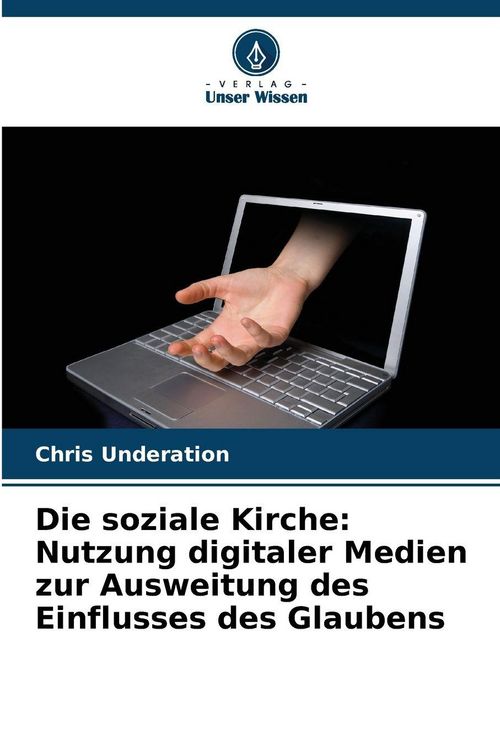 Produktbild: Die soziale Kirche: Nutzung digitaler Medien zur Ausweitung des Einflusses des Glaubens
