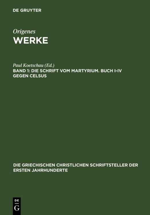 Produktbild: Die Schrift vom Martyrium. Buch I&ndash;IV gegen Celsus