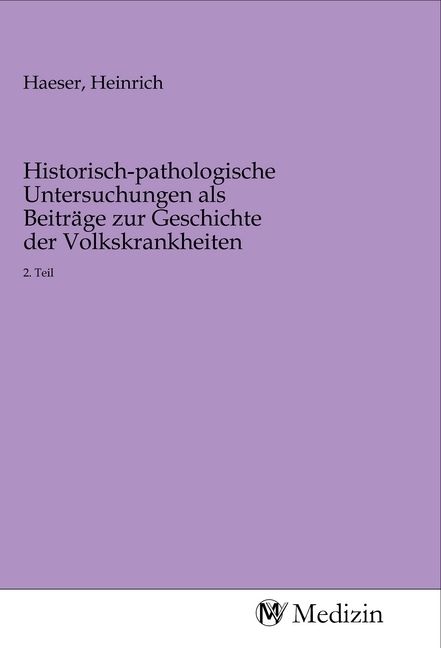 Produktbild: Historisch-pathologische Untersuchungen als Beitr&auml;ge zur Geschichte der Volkskrankheiten