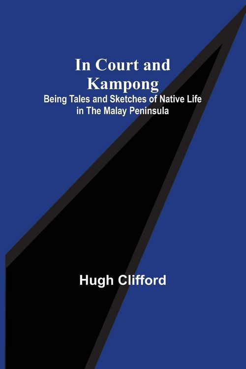 Produktbild: In Court and Kampong; Being Tales and Sketches of Native Life in the Malay Peninsula