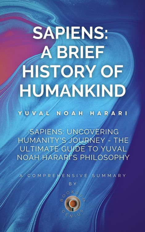 Produktbild: Sapiens: Uncovering Humanity's Journey - The Ultimate Guide to Yuval Noah Harari's Philosophy