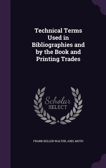 Produktbild: Technical Terms Used in Bibliographies and by the Book and Printing Trades