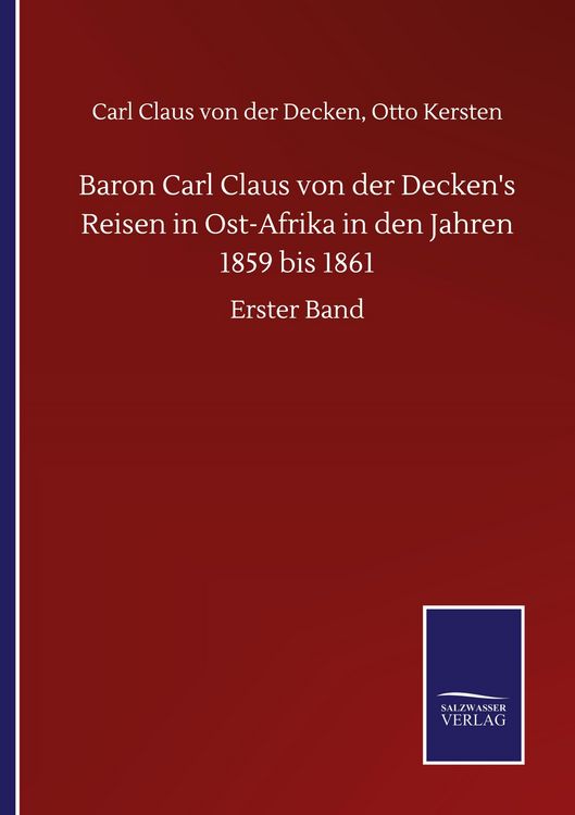 Produktbild: Baron Carl Claus von der Decken's Reisen in Ost-Afrika in den Jahren 1859 bis 1861