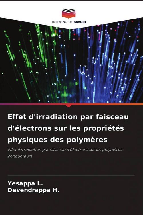 Produktbild: Effet d'irradiation par faisceau d'&eacute;lectrons sur les propri&eacute;t&eacute;s physiques des polym&egrave;res