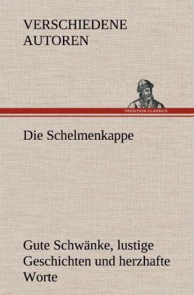 Produktbild: Die Schelmenkappe. Gute Schw&auml;nke, lustige Geschichten und herzhafte Worte