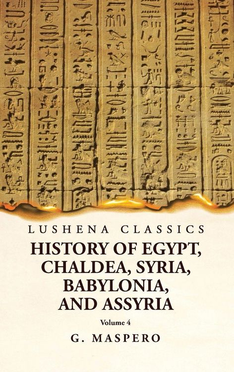 Produktbild: History of Egypt, Chaldea, Syria, Babylonia and Assyria Volume 4