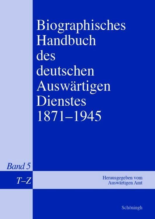 Produktbild: Biographisches Handbuch des deutschen Ausw&auml;rtigen Dienstes 1871-1945