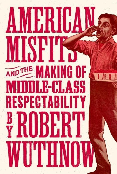 Produktbild: Wuthnow, R: American Misfits and the Making of Middle-Class