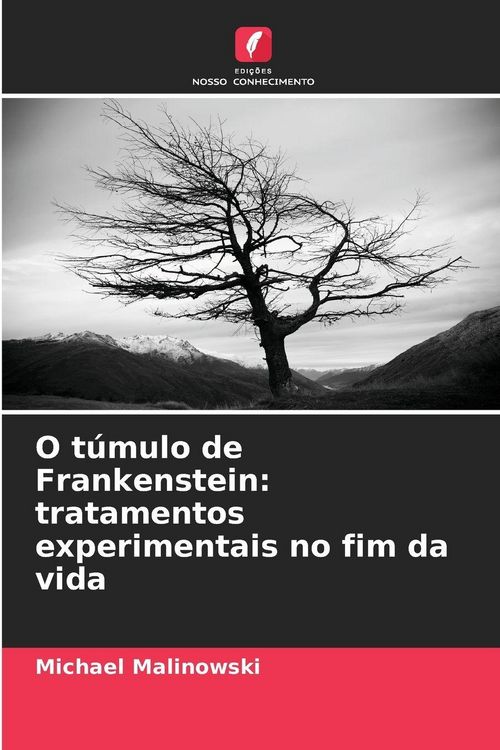 Produktbild: O t&uacute;mulo de Frankenstein: tratamentos experimentais no fim da vida