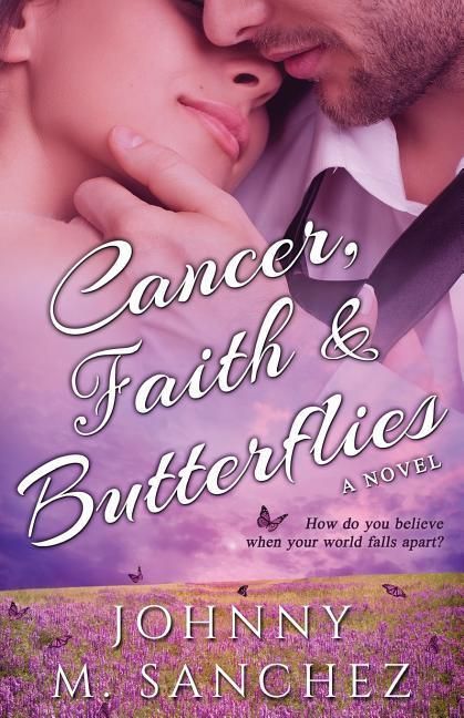Produktbild: Cancer, Faith & Butterflies: How do you believe when your world falls apart?