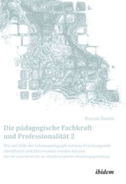 Produktbild: Damm, M: Die p&auml;dagogische Fachkraft und Professionalit&auml;t