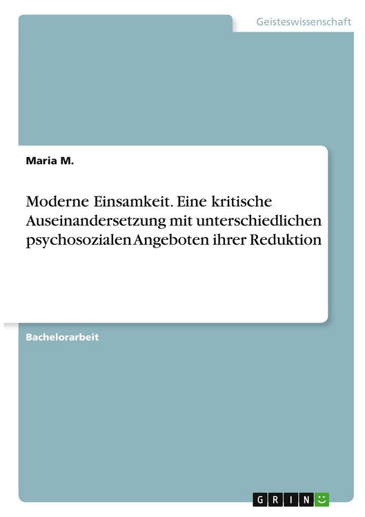 Produktbild: Moderne Einsamkeit. Eine kritische Auseinandersetzung mit unterschiedlichen psychosozialen Angeboten ihrer Reduktion