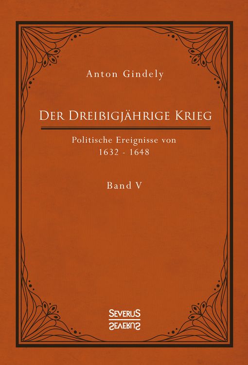 Produktbild: Der Drei&szlig;igj&auml;hrige Krieg. Politische Ereignisse von 1632-1648. Band 5