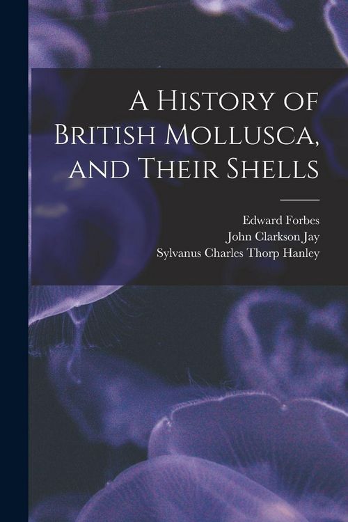 Produktbild: A History of British Mollusca, and Their Shells