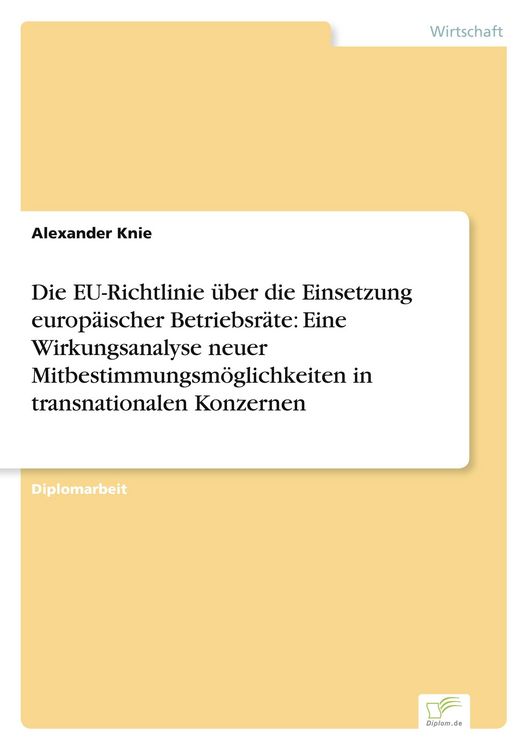 Produktbild: Die EU-Richtlinie &uuml;ber die Einsetzung europ&auml;ischer Betriebsr&auml;te: Eine Wirkungsanalyse neuer Mitbestimmungsm&ouml;glichkeiten in transnationalen Konzernen