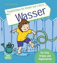 Produktbild: Projektideen f&uuml;r Kinder von 1 bis 4: Wasser