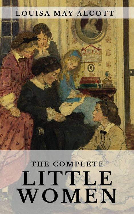 Produktbild: The Complete Little Women: Little Women, Good Wives, Little Men, Jo's Boys