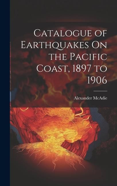Produktbild: Catalogue of Earthquakes On the Pacific Coast, 1897 to 1906