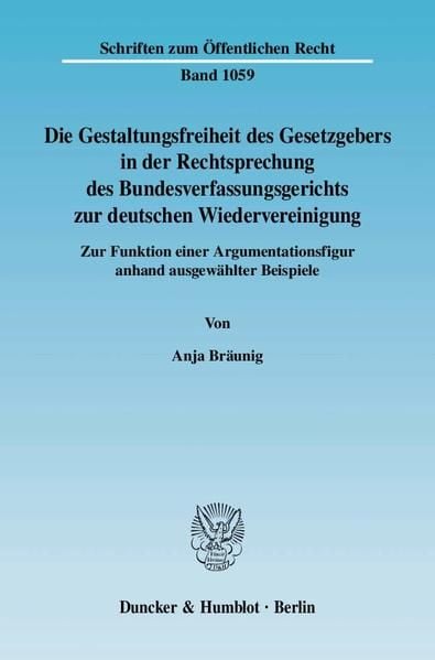 Produktbild: Die Gestaltungsfreiheit des Gesetzgebers in der Rechtsprechung des Bundesverfassungsgerichts zur deutschen Wiedervereinigung.