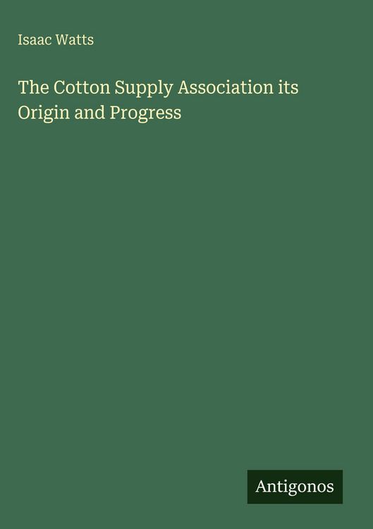 Produktbild: The Cotton Supply Association its Origin and Progress
