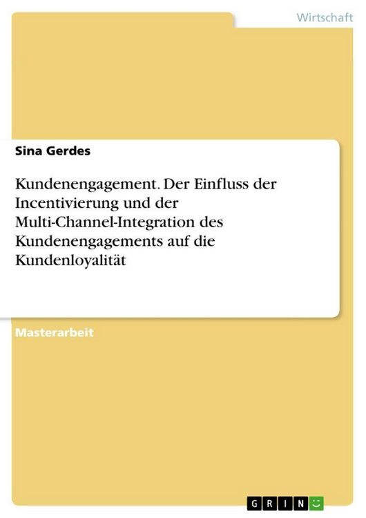 Produktbild: Kundenengagement. Der Einfluss der Incentivierung und der Multi-Channel-Integration des Kundenengagements auf die Kundenloyalit&auml;t