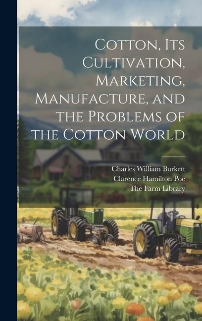Produktbild: Cotton, its Cultivation, Marketing, Manufacture, and the Problems of the Cotton World