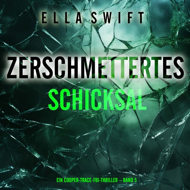 Produktbild: Zerschmettertes Schicksal (Ein Cooper-Trace-FBI-Thriller &ndash; Band 5)