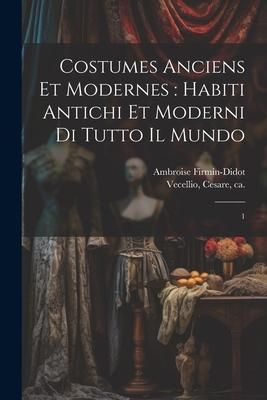 Produktbild: Costumes anciens et modernes: habiti antichi et moderni di tutto il mundo: 1