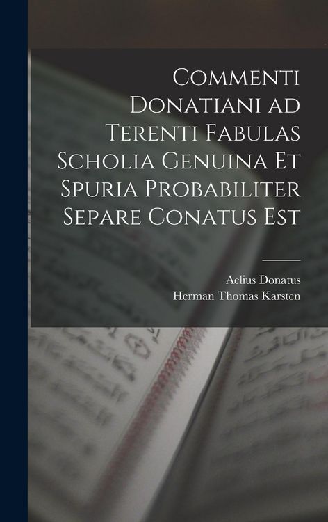 Produktbild: Commenti Donatiani ad Terenti Fabulas Scholia Genuina et Spuria Probabiliter Separe Conatus est