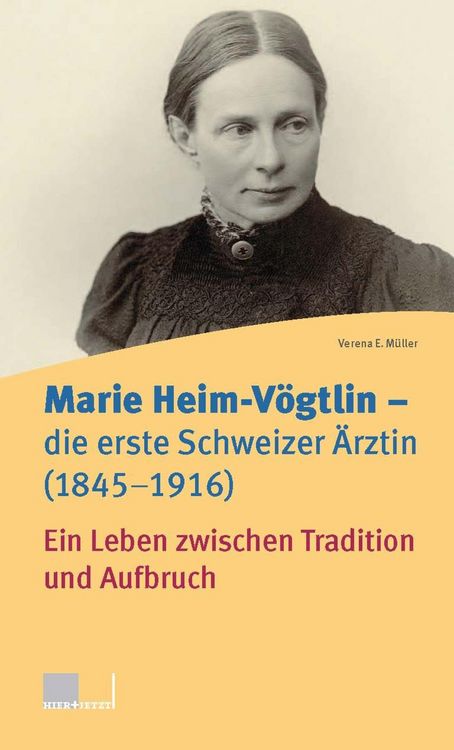 Produktbild: Marie Heim-V&ouml;gtlin - Die erste Schweizer &Auml;rztin (1845-1916)