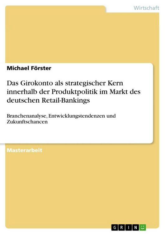 Produktbild: Das Girokonto als strategischer Kern innerhalb der Produktpolitik im Markt des deutschen Retail-Bankings