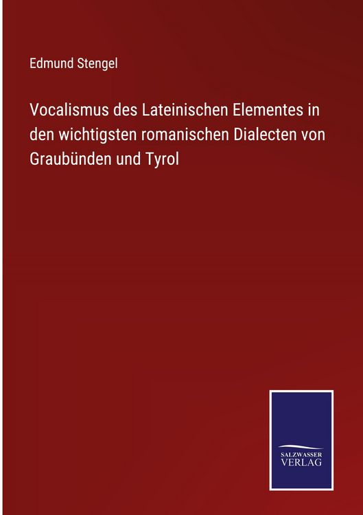 Produktbild: Vocalismus des Lateinischen Elementes in den wichtigsten romanischen Dialecten von Graub&uuml;nden und Tyrol