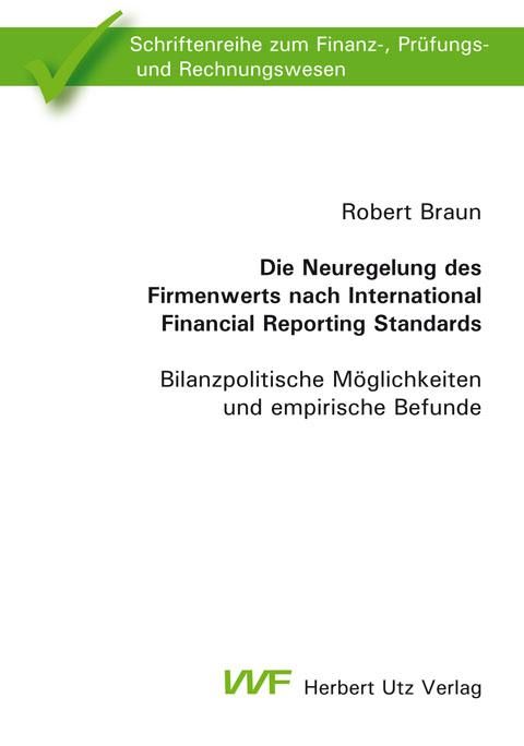 Produktbild: Die Neuregelung des Firmenwerts nach International Financial Reporting Standards