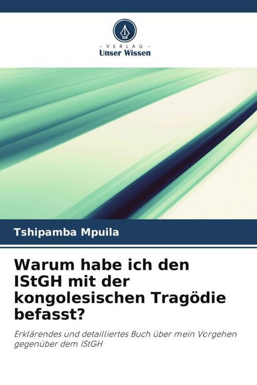 Produktbild: Warum habe ich den IStGH mit der kongolesischen Trag&ouml;die befasst?