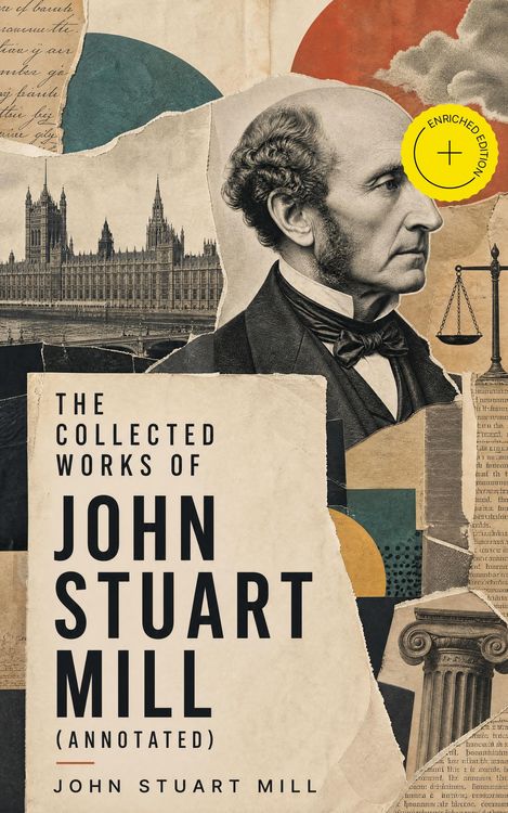 Produktbild: The Collected Works of John Stuart Mill (Annotated)