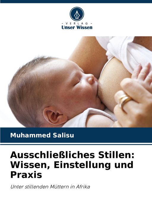 Produktbild: Ausschlie&szlig;liches Stillen: Wissen, Einstellung und Praxis