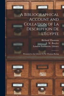 Produktbild: A Bibliographical Account and Collation of La Description De L'&Eacute;gypte: Presented to the Library by Sir Thomas Baring