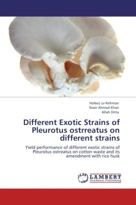 Produktbild: Ur-Rehman, H: Different Exotic Strains of Pleurotus ostrreat
