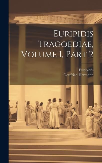 Produktbild: Euripidis Tragoediae, Volume 1, Part 2