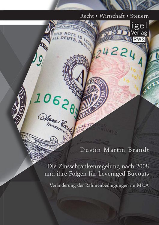 Produktbild: Die Zinsschrankenregelung nach 2008 und ihre Folgen f&uuml;r Leveraged Buyouts. Ver&auml;nderung der Rahmenbedingungen im M&A