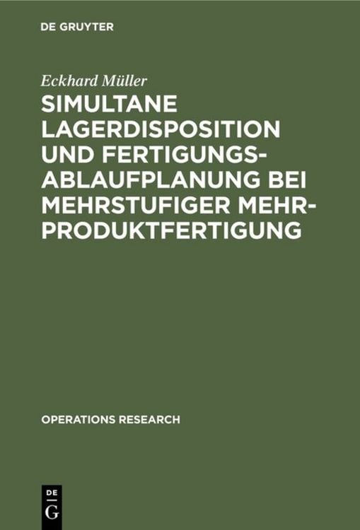 Produktbild: Simultane Lagerdisposition und Fertigungsablaufplanung bei mehrstufiger Mehrproduktfertigung