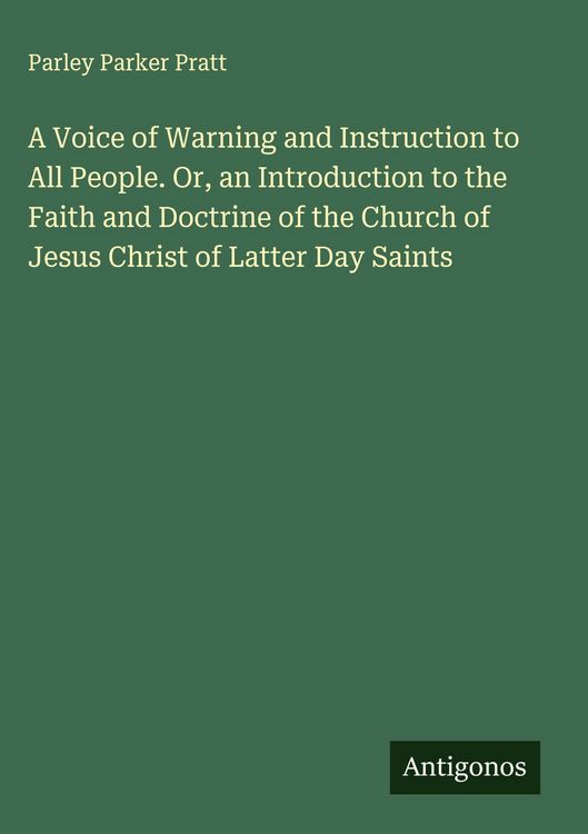 Produktbild: A Voice of Warning and Instruction to All People. Or, an Introduction to the Faith and Doctrine of the Church of Jesus Christ of Latter Day Saints