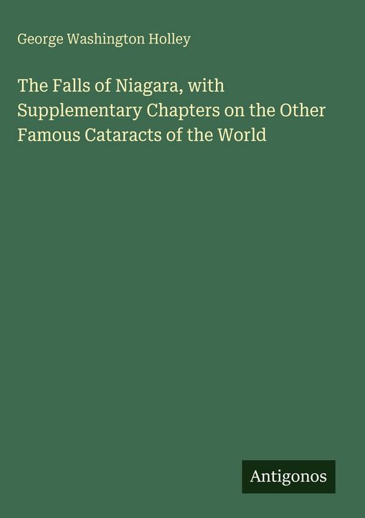 Produktbild: The Falls of Niagara, with Supplementary Chapters on the Other Famous Cataracts of the World