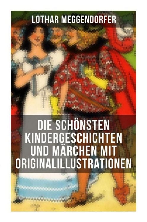 Produktbild: Die sch&ouml;nsten Kindergeschichten und M&auml;rchen mit Originalillustrationen