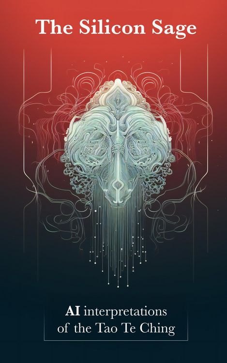 Produktbild: The Silicon Sage: AI Interpretations of the Tao Te Ching