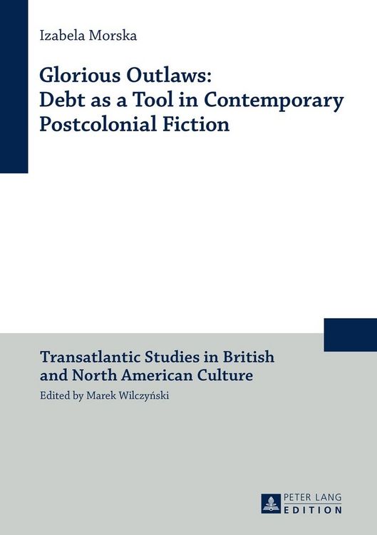 Produktbild: Glorious Outlaws: Debt as a Tool in Contemporary Postcolonial Fiction