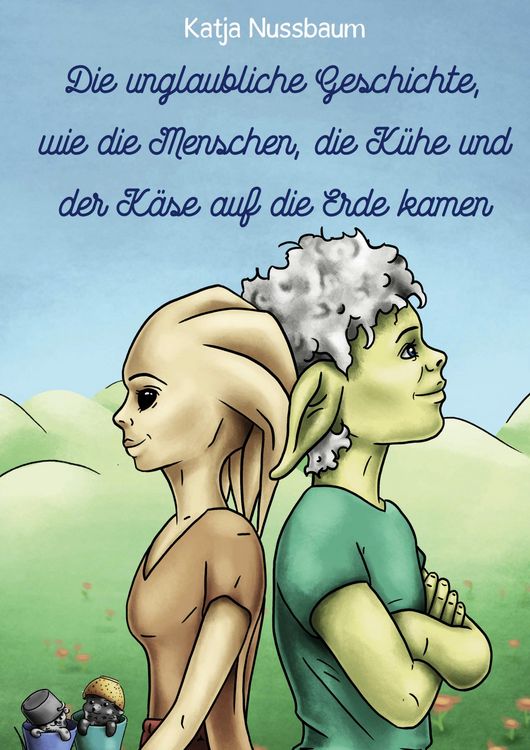 Produktbild: Die unglaubliche Geschichte, wie die Menschen, die K&uuml;he und der K&auml;se auf die Erde kamen