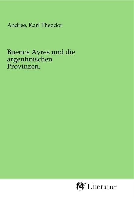 Produktbild: Buenos Ayres und die argentinischen Provinzen.